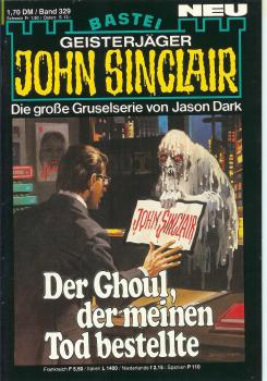 John Sinclair - Band 329 - Der Ghoul, der meinen Tod bestellte - Die große Gruselserie von Jason Dark