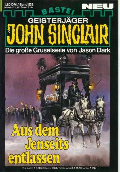 John Sinclair - Band 558 - Die große Gruselserie von Jason Dark - Aus dem Jenseits entlassen