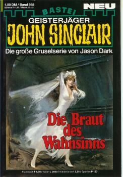John Sinclair - Band 568 - Die große Gruselserie von Jason Dark - Die Braut des Wahnsinns