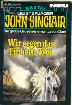 John Sinclair - Band 611 - Die große Gruselserie von Jason Dark - Wir gegen das Einhorn-Trio
