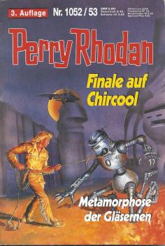 Perry Rhodan Doppelheft 1052 / 53 - 3. Auflage Finale auf Chircool - Metamorphose der Gläsernen - Kopie