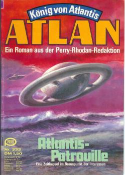 ATLAN - 333 - Atlantis Patrouille I Eine Zeitkapsel im Brennpunkt der Interessen - ATLAN - König von Atlantis