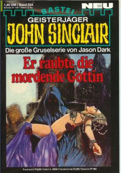 John Sinclair - Band 524 - Die große Gruselserie von Jason Dark - Er raubte die mordende Göttin