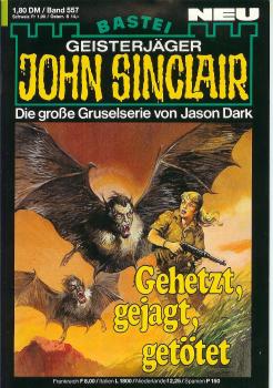 John Sinclair - Band 557 - Die große Gruselserie von Jason Dark - Gehetzt, gejagt, getötet