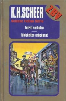 K.H.Scheer - Band 6 - Zutritt verboten I Fähigkeiten unbekannt - ZBV