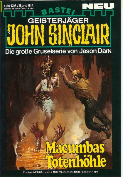 John Sinclair - Band 514 - Die große Gruselserie von Jason Dark - Macumbas Totenhöhle