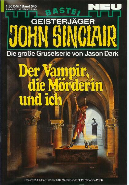 John Sinclair - Band 540 - Die große Gruselserie von Jason Dark - Der Vampir, die Mörderin und ich